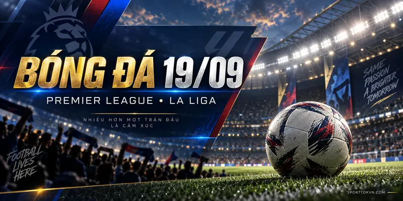 Tin bóng đá 19/09: minh họa sân cỏ Premier League và La Liga